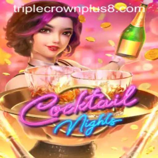 CocktailNights and the Triple Crown Plus: A Spirited Gaming Adventure
