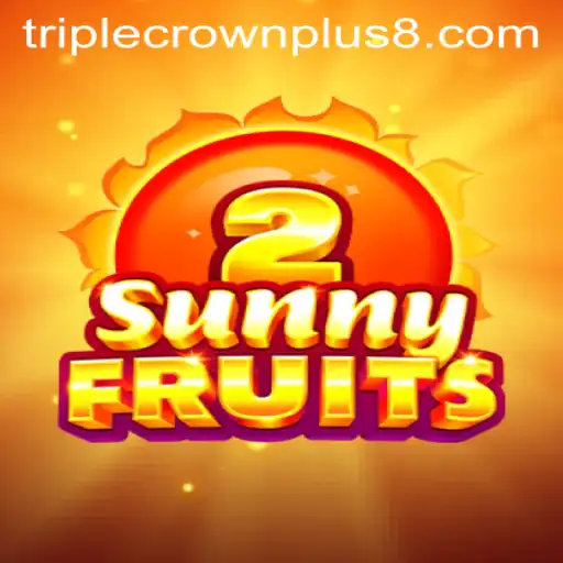 Exploring SunnyFruits2 and the Thrill of the Triple Crown Plus