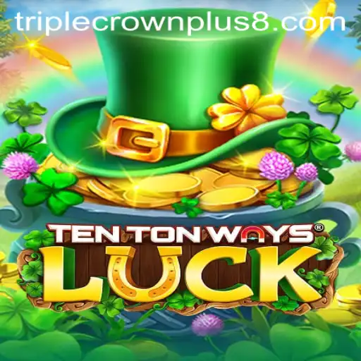 Exploring the Exciting World of TenTonWaysLuck and Triple Crown Plus